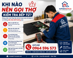 Khi nào nên gọi thợ kiểm tra bếp từ? Hotline 0964 596 573